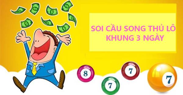 Hiểu hơn về song thủ lô nuôi khung 3 ngày