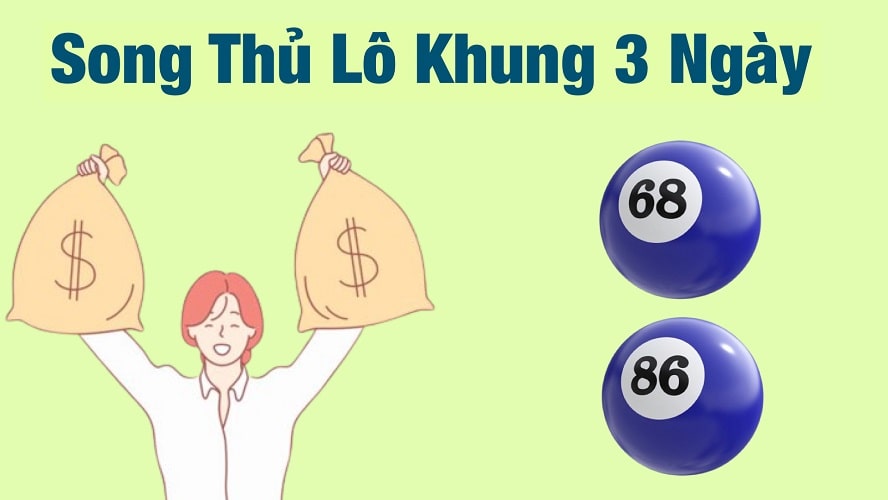 Cách chơi lô song thủ khung 3 ngày