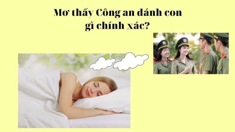 Mơ thấy công an đánh con gì?